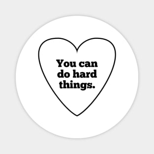 You can do hard things Magnet